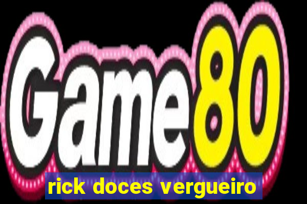 rick doces vergueiro